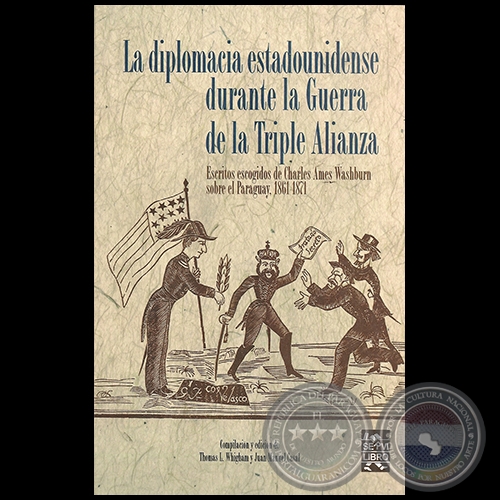 LA DIPLOMACIA ESTADOUNIDENSE DURANTE LA GUERRA DE LA TRIPLE ALIANZA - Autor: THOMAS L. WHIGHAM - Ao 2008